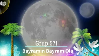 Grup 571 Bayramın Bayram Ola