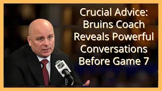 Crucial Advice: Bruins Coach Reveals Powerful Conversations Before Game 7