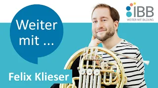 Weiter mit… Hornist Felix Klieser! Dranbleiben, mutig sein, weiterkommen