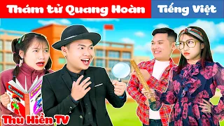 THÁM TỬ QUANG HOÀN | Ai Là Tội Phạm ?? 💕 Tổng Hợp Phim Cổ tích Đời thực Hay Nhất 💕 Thu Hiền TV