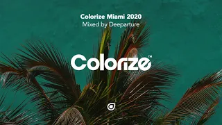 Colorize Miami 2020 - Mixed by Deeparture (Continuous Mix)