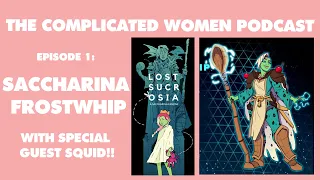 Complicated Women: Saccharina Frostwhip || Episode 1