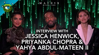 The Matrix Resurrections | Interview with Priyanka Chopra, Yahya Abdul-Mateen II and Jessica Henwick