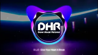 D.L.E - Give Your Heart A Break - DHR