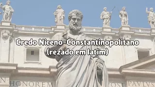 Credo Niceno-constantinopolitano (rezado em latim)