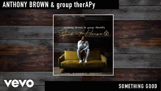 Anthony Brown & group therAPy - Something Good (Official Audio)