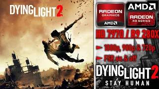Dying Light 2 - AMD Radeon HD 7970/ R9 280X