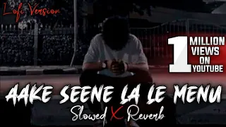 Aake seene la le menu slowed and reverb| rim jhim rim jhim lofi song| insta viral | MahakalChaudhary