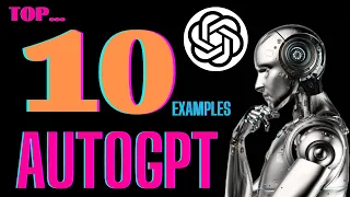 Top 10 AutoGPT Examples | How to use AutoGPT | AutoGPT Tutorial