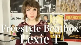 Lexie T - Freestyle Beatbox