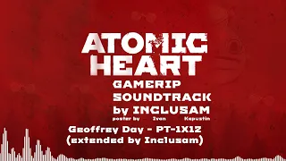 Geoffrey Day - PT-1X12 (extended by Inclusam) [GAMERIP] Atomic Heart 2023 OST