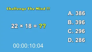 Strengthen Your Brain - Challenge The Mind !! 22 × 18 = ??