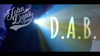 The John Dank Show - D.A.B. (Official Music Video)