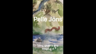 Pelle Jöns, sång text (mel. Moster Ingeborg) Det var en gång en daggmask som hette...