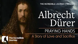 Heartfelt Story Behind Albrecht Dürer's 'Praying Hands'