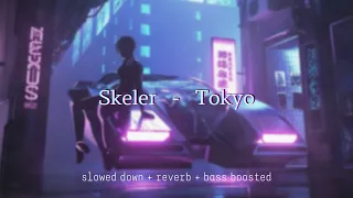 Skeler - Tokyo {slowed down + reverb + bass boosted}