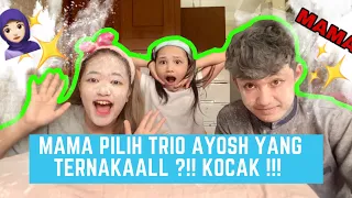 KOCAK !!! MAMA PILIH TRIO AYOSH YANG PALING NAKAL??!!!