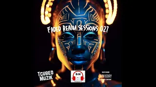 Deep And Soulful House | Faded Realm Sessions 027 By TcubedMuzik