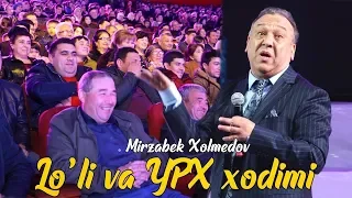 Mirzabek Xolmedov - Lo'li va YPX xodimi | Мирзабек Холмедов - Лули ва ЙПХ ходими