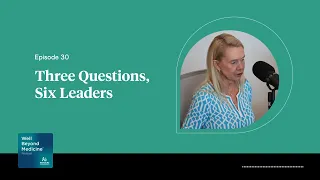 Episode 30: Three Questions, Six Leaders