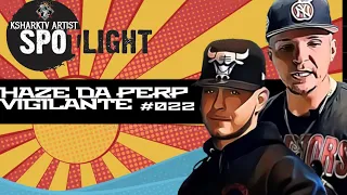 KsharkTV Artist Spotlight #022- Hazee Da Perp | Vigilante