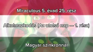 Miraculous 5. évad 25. rész - Alkalmazkodás - Az utolsó nap 1. rész (Conformation) Magyar-leírásban