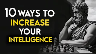 10 POWERFUL Techniques to INCREASE Your INTELLIGENCE | Stoicism | Marcus Aurelius