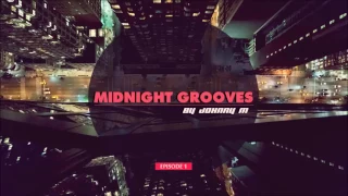 Midnight Grooves | Episode 1 | Deep House | New 2017 Series By Johnny M