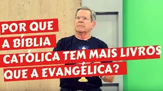 POR QUE A BIBLIA CATOLICA TEM MAIS LIVROS DO QUE A BIBLIA EVANGELICA?