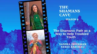 The Shamanic Path as a Way to Help Troubled Youth: Shamans Cave