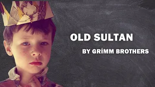 OLD SULTAN - Grimm's Fairy Tales / to listen the story