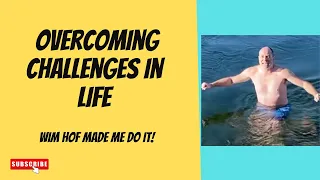 Overcoming Challenges In Life - Wim Hof Made Me Do It! lol