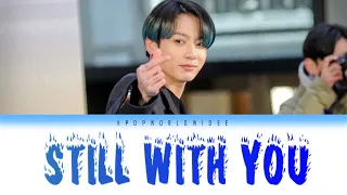 JK - Still With You LYRICS [Color Coded Lyrics/Han/Rom/Eng]