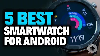 5 Best Smartwatch for Android in 2022