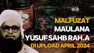 MALFUZAT MAULANA YUSUF SAHB RAH.A | UPLOAD APRIL 2024