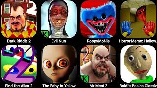 Dark Riddle 2,Evil Nun,Poppy Playtime Chapter 3,Horror Meme Halloween,The Baby In Yellow,Mr Meat 2