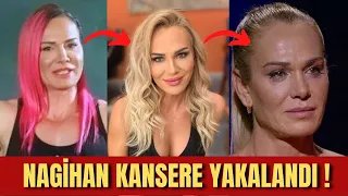 NAGİHAN KARADERE KANSERE YAKALANDI! SON HALİ HERKESİ AĞLATTI!