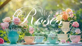 Roses Melodies: An Hour of Garden Companionship