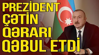 TƏCİLİ: Prezident çətin də olsa, bu qərarı qəbul etdi - Gerb TV