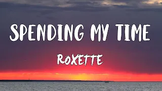 Spending My Time - Roxette (Lyrics)