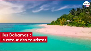Iles Bahamas : le retour des touristes