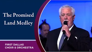 “The Promised Land Medley” with Larry Pearce and the First Dallas Choir and Orchestra | May 1, 2022