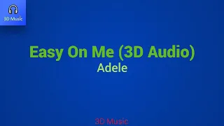 Adele - Easy On Me (3D Audio)