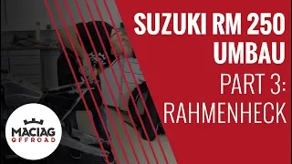 Motocross Suzuki RM 250 Umbau: Part 3 Rahmenheck