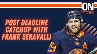 Post Deadline catchup with Frank Seravalli | Oilersnation Everyday with Tyler Yaremchuk Mar 8