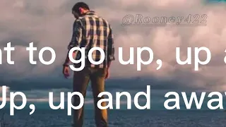 I Wanna Go Up Up And Away Lyrics