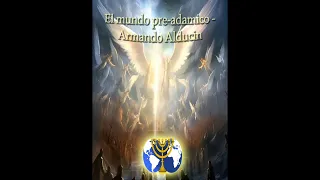 05. Los ángeles - Armando Alducin | Serie El mundo pre-adamico