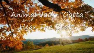 Animal Jack-"Gotta Hear The Beat"