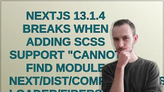 NextJS 13.1.4 breaks when adding SCSS support "Cannot find module next/dist/compiled/sass-loader/...