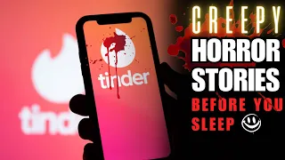 3 CREEPY tinder Stories Before You Sleep